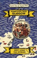 Kniha: Hometown Tales: Glasgow (Kirsty Logan a Paul McQuade). Weidenfeld and Nicolson, 2018