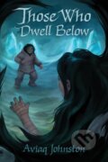 Kniha: Those Who Dwell Below (Aviaq Johnston). , 2019