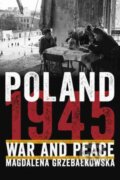 Kniha: Poland 1945 (Magdalena Grzebalkowska). , 2020