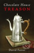 Kniha: Chocolate House Treason (David Fairer). Matador, 2019