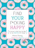 Kniha: Find Your F*cking Happy (Monica Sweeney). St Martin's Press, 2019