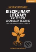 Kniha: Disciplinary Literacy and Explicit Vocabulary Teaching: A whole school approach to closing the attainment gap (Kathrine Mortimore). John Catt Educational, 2020