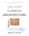 Kniha: The New Carbon Architecture (Bruce King). New Society, 2017