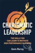 Kniha: Charismatic Leadership (Kevin Murray). Kogan Page, 2020