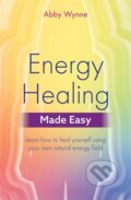Kniha: Energy Healing Made Easy (Abby Wynne). Hay House, 2018