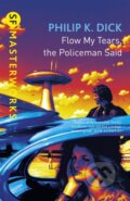 Kniha: Flow My Tears, The Policeman Said (Philip K. Dick). Orion, 2001