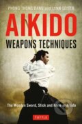 Kniha: Aikido Weapons Techniques (Lynn Seiser a Phong Thong Dang). Tuttle Publishing, 2017
