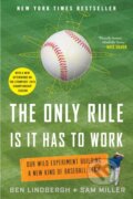 Kniha: The Only Rule Is It Has to Work (Ben Lindbergh a Sam Miller). St Martin's Press, 2017