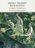 Kniha: Sweet Thames Run Softly (Robert Gibbings). Little Toller Books, 2017