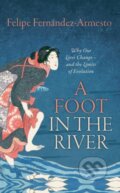 Kniha: A Foot in the River (Felipe Fernandez-Armesto). Oxford University Press, 2017