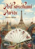 Kniha: Pod střechami Paříže (Henry Miller). Naše rodina, 2026