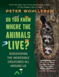Kniha: Do You Know Where the Animals Live? (Peter Wohlleben). , 2021