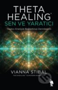 Kniha: Theta Healing Sen ve Yaratıcı (Vianna Stibal a Serap Çakır Özcan). , 2021