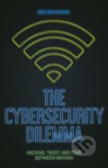 Kniha: The Cybersecurity Dilemma (Ben Buchanan). C Hurst & Co Publishers, 2017