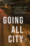 Kniha: Going All City (Stefano Bloch). University of Chicago, 2019