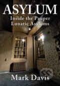 Kniha: Asylum (Mark Davis). Amberley Publishing, 2019