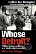 Kniha: Whose Detroit? (Heather Ann Thompson). Cornell University, 2017