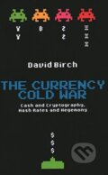 Kniha: The Currency Cold War (David Birch). London Publishing Partnership, 2020
