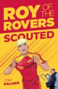 Kniha: Roy of the Rovers: Scouted (Tom Palmer). , 2018