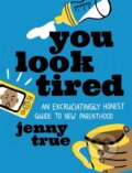 Kniha: You Look Tired (Jenny True). Running Press Adult, 2021