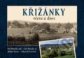 Kniha: Křižánky včera a dnes (Milan Šustr, Jiří Houska ml., Jiří Houska st. a Adam Trávníček). Tváře, 2026