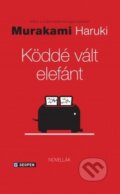 Kniha: Köddé vált elefánt (Haruki Murakami). Geopen Könyvkiadó Kft., 2025