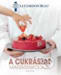 Kniha: A cukrászat magasiskolája (Le Cordon Bleu). Geopen Könyvkiadó Kft., 2025