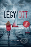 Kniha: Légy/ott (Judit Szlavicsek). Libri Könyvkiadó, 2024