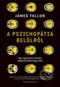 Kniha: A pszichopátia belülről (James Fallon). Park Könyvkiadó Kft.