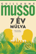Kniha: 7 év múlva (Guillaume Musso). Park Könyvkiadó Kft.