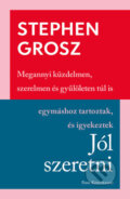 Kniha: Jól szeretni (Stephen Grosz). Park Könyvkiadó Kft.