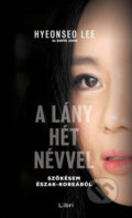 Kniha: A lány hét névvel (David John a Hyeonseo Lee). Libri Könyvkiadó