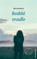 Kniha: Rozbité zrcadlo (Silvie Vaníčková). Nakladatelství Bor, 2026