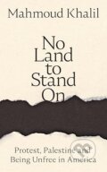 Kniha: No Land to Stand On (Khalil  Mahmoud). Picador, 2026