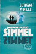 Kniha: Setkání v mlze (Johannes Mario Simmel a Mario Simmel Johannes). Ikar CZ, 2009