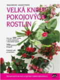 Kniha: Velká kniha pokojových rostlin (Malgorzata Augustynová). Príroda, 2006