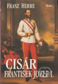 Kniha: Cisár František Jozef I. (Franz Herre a Herre Franz). Ikar, 1999