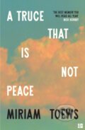Kniha: A Truce That Is Not Peace (Miriam Toews). Fourth Estate, 2026