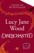 Kniha: Disenchanted (Lucy Jane Wood). MacMillan, 2026