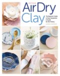 Kniha: Artisan Air-Dry Clay (Radka Hostasova). C & T Publishing, 2022