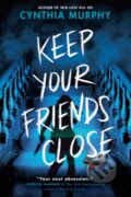 Kniha: Keep Your Friends Close (Cynthia Murphy). , 1900