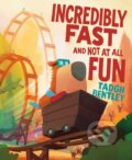 Kniha: Incredibly Fast and Not at All Fun (Tadgh Bentley). Atheneum Books for Young Readers, 2026