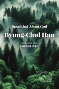 Kniha: Speaking About God (Byung-Chul Han). Polity Press, 2026