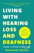 Kniha: Living With Hearing Loss and Deafness (Samantha Baines). Headline Home, 2025
