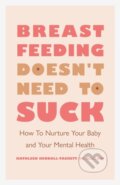 Kniha: Breastfeeding Doesn't Need to Suck (Kathleen Kendall-Tackett). American Psychological Association, 2022