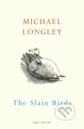 Kniha: The Slain Birds (Michael Longley). Jonathan Cape, 2022