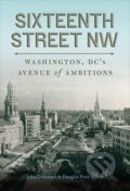 Kniha: Sixteenth Street NW (Douglas Peter Sefton a John DeFerrari). Georgetown University, 2022