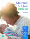 Kniha: Maternal & Child Nursing Care (Jane, DrPH, RN, CPNP Ball, Ruth Bindler, Patricia Ladewig, Michele Davidson, Marcia London a Kay Cowen). Pearson, 2024