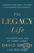 Kniha: The Legacy Life (Bill High a David Green). Baker Books, 2025
