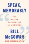 Kniha: Speak, Memorably (Bill McGowan a Juliana Silva). Harper Business, 2025